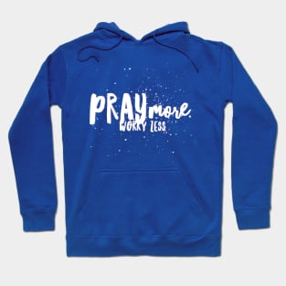 Pray more, worry less Hoodie